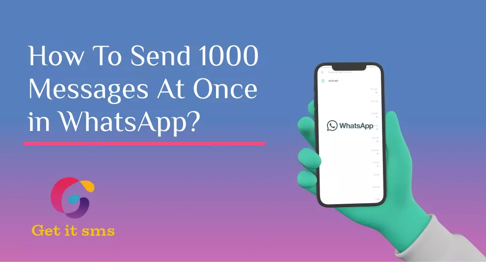 How to Send 1000 Messages at Once in WhatsApp?