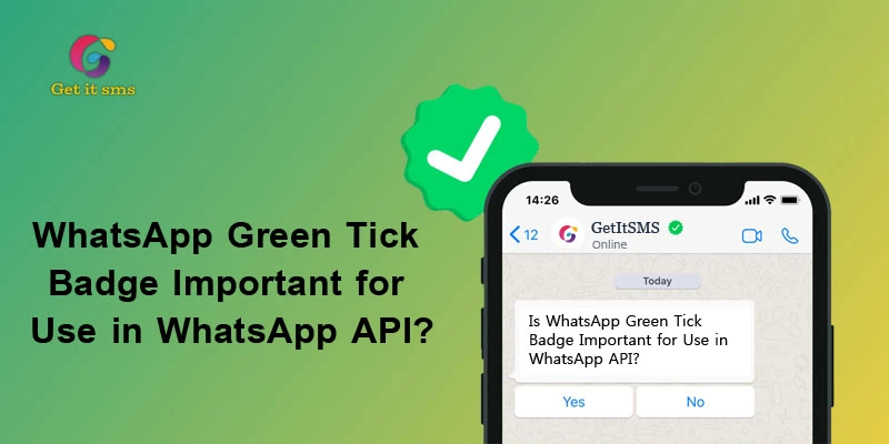 Is WhatsApp Green Tick Badge Important for Use in WhatsApp API?