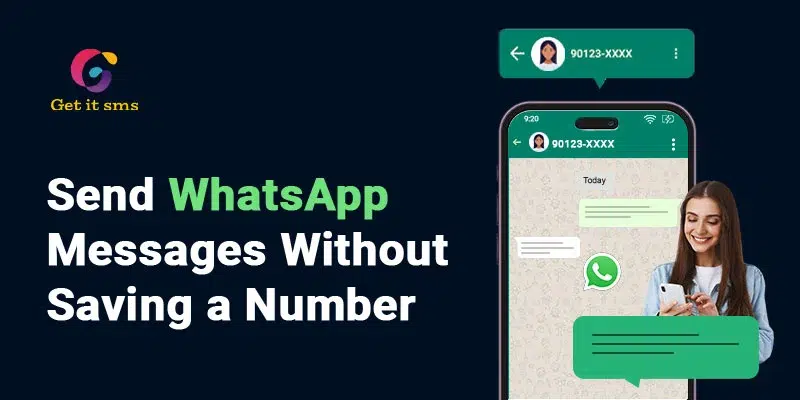 How to Send WhatsApp Messages Without Saving Numbers