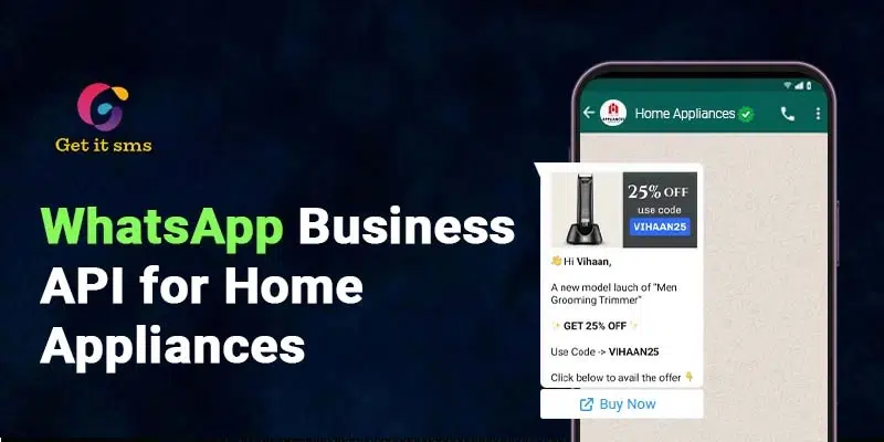 How to Use WhatsApp Business API for Home Appliances?