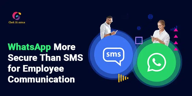 Why is WhatsApp More Secure Than SMS for Employee Communication?