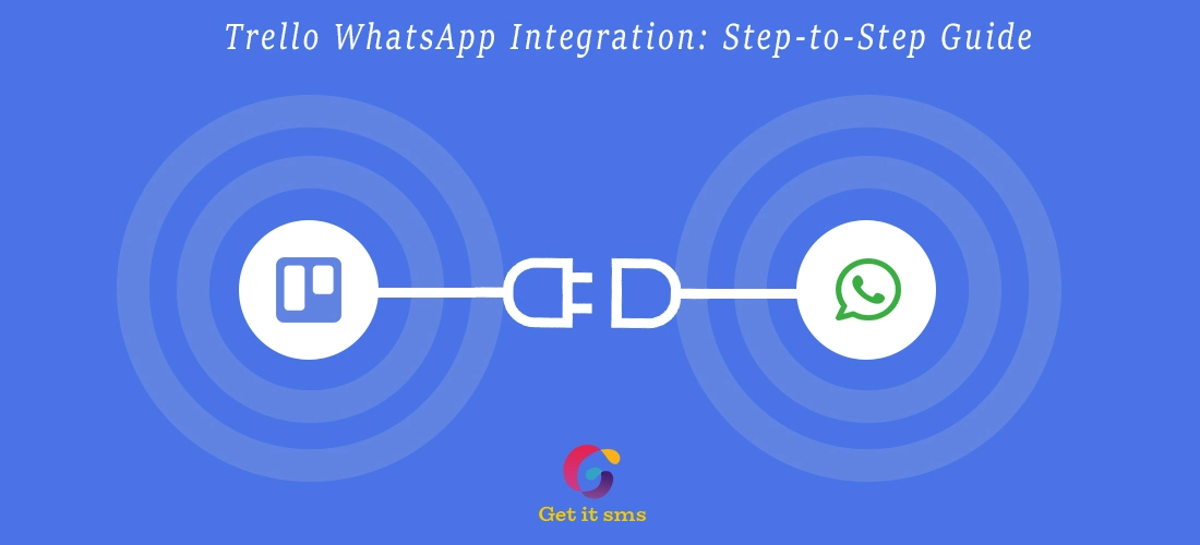 Trello WhatsApp Integration: Step-To-Step Guide